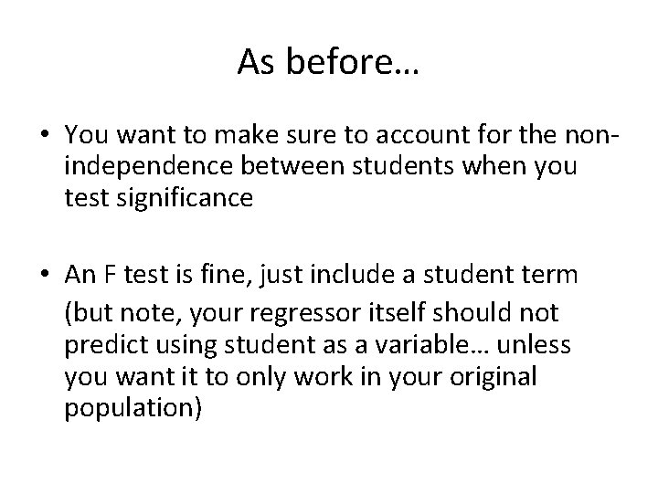 As before… • You want to make sure to account for the nonindependence between As before… • You want to make sure to account for the nonindependence between
