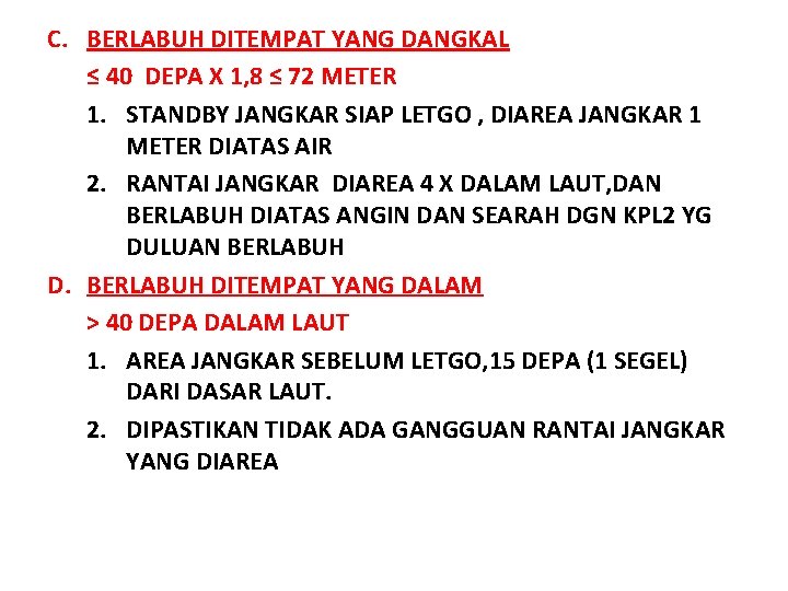 C. BERLABUH DITEMPAT YANG DANGKAL ≤ 40 DEPA X 1, 8 ≤ 72 METER C. BERLABUH DITEMPAT YANG DANGKAL ≤ 40 DEPA X 1, 8 ≤ 72 METER