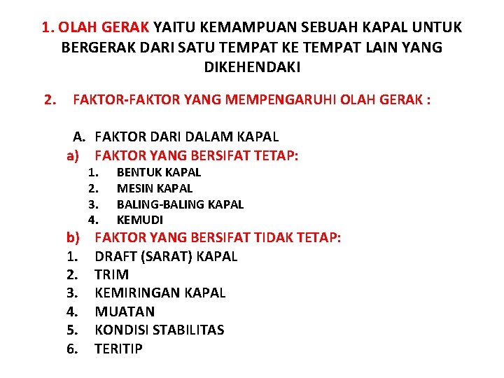 1. OLAH GERAK YAITU KEMAMPUAN SEBUAH KAPAL UNTUK BERGERAK DARI SATU TEMPAT KE TEMPAT 1. OLAH GERAK YAITU KEMAMPUAN SEBUAH KAPAL UNTUK BERGERAK DARI SATU TEMPAT KE TEMPAT