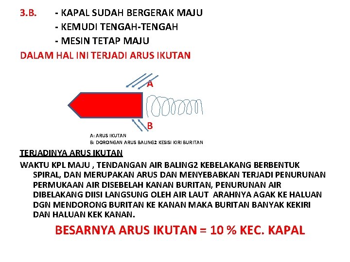 3. B. - KAPAL SUDAH BERGERAK MAJU - KEMUDI TENGAH-TENGAH - MESIN TETAP MAJU 3. B. - KAPAL SUDAH BERGERAK MAJU - KEMUDI TENGAH-TENGAH - MESIN TETAP MAJU