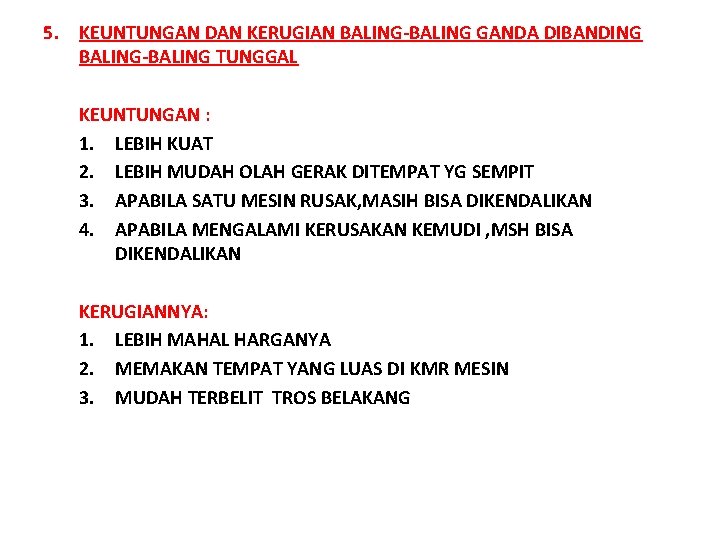 5. KEUNTUNGAN DAN KERUGIAN BALING-BALING GANDA DIBANDING BALING-BALING TUNGGAL KEUNTUNGAN : 1. LEBIH KUAT 5. KEUNTUNGAN DAN KERUGIAN BALING-BALING GANDA DIBANDING BALING-BALING TUNGGAL KEUNTUNGAN : 1. LEBIH KUAT