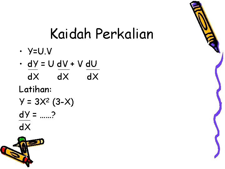 Kaidah Perkalian • Y=U. V • d. Y = U d. V + V