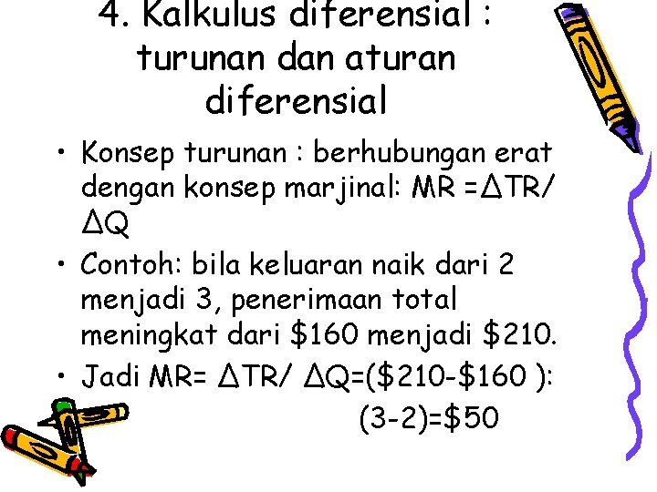4. Kalkulus diferensial : turunan dan aturan diferensial • Konsep turunan : berhubungan erat