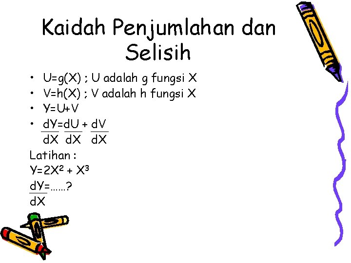 Kaidah Penjumlahan dan Selisih • • U=g(X) ; U adalah g fungsi X V=h(X)