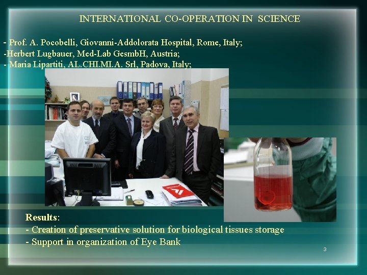INTERNATIONAL CO-OPERATION IN SCIENCE - Prof. A. Pocobelli, Giovanni-Addolorata Hospital, Rome, Italy; -Herbert Lugbauer,