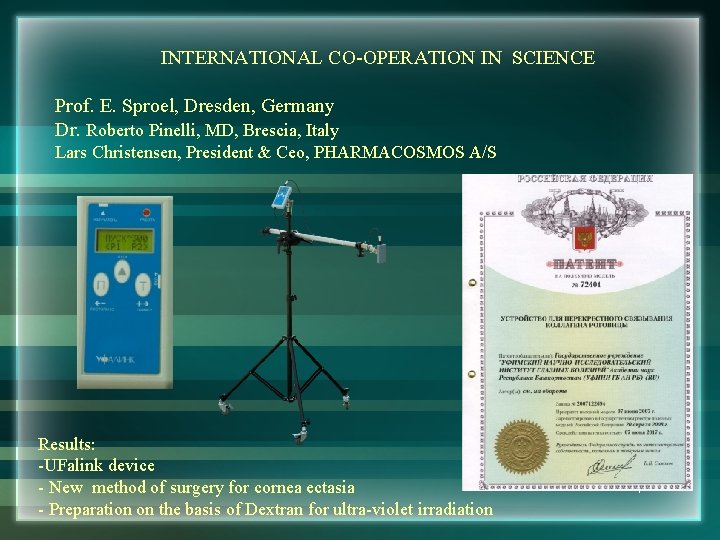 INTERNATIONAL CO-OPERATION IN SCIENCE Prof. E. Sproel, Dresden, Germany Dr. Roberto Pinelli, MD, Brescia,