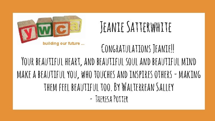 Jeanie Satterwhite building our future. . . Congratulations Jeanie!! Your beautiful heart, and beautiful