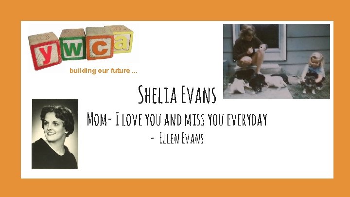 building our future. . . Shelia Evans Mom- I love you and miss you