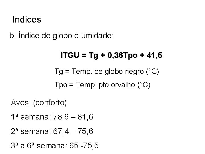 Indices b. Índice de globo e umidade: ITGU = Tg + 0, 36 Tpo