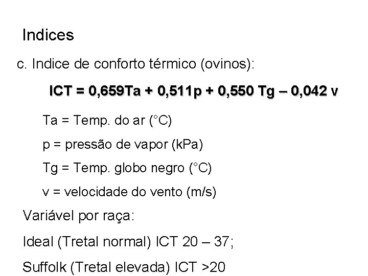 Indices c. Indice de conforto térmico (ovinos): ICT = 0, 659 Ta + 0,
