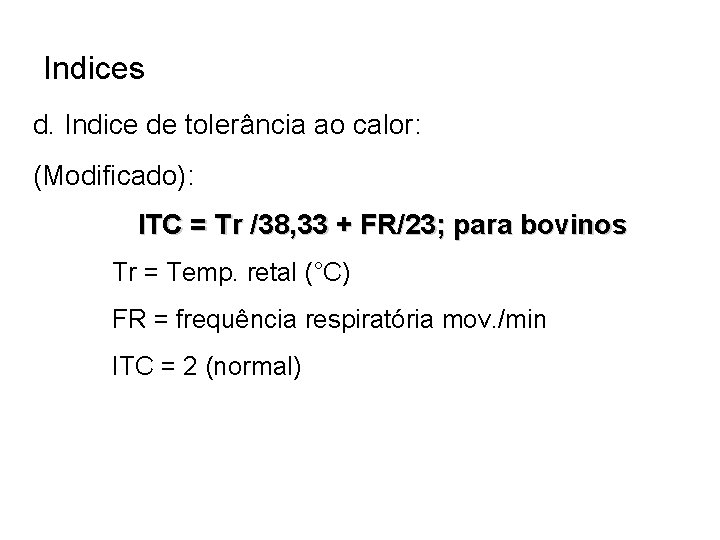 Indices d. Indice de tolerância ao calor: (Modificado): ITC = Tr /38, 33 +