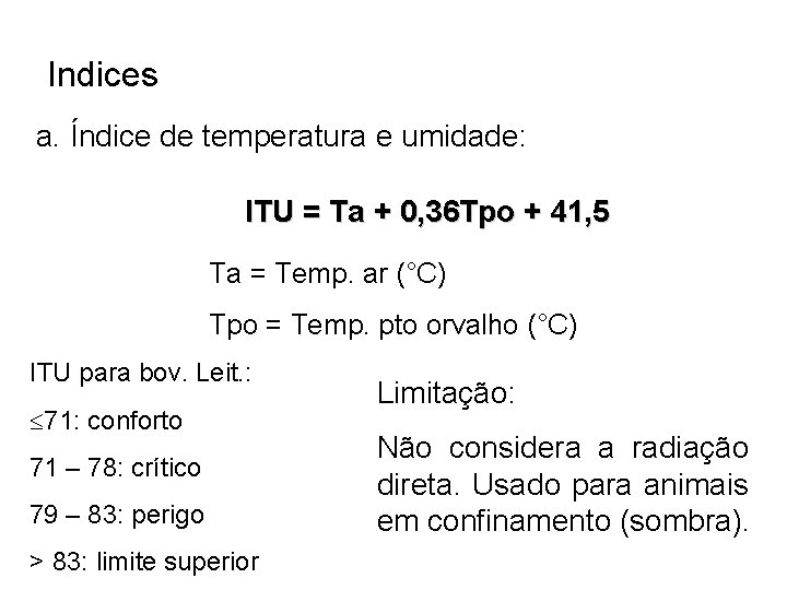 Indices a. Índice de temperatura e umidade: ITU = Ta + 0, 36 Tpo