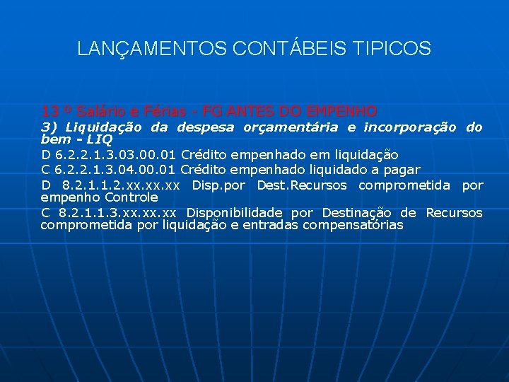 LANÇAMENTOS CONTÁBEIS TIPICOS 13 º Salário e Férias - FG ANTES DO EMPENHO 3)