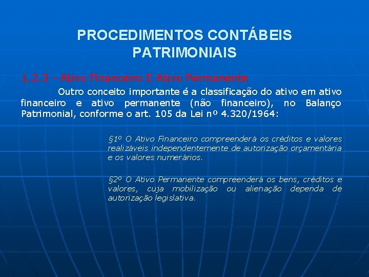 PROCEDIMENTOS CONTÁBEIS PATRIMONIAIS 1. 2. 3 - Ativo Financeiro E Ativo Permanente Outro conceito