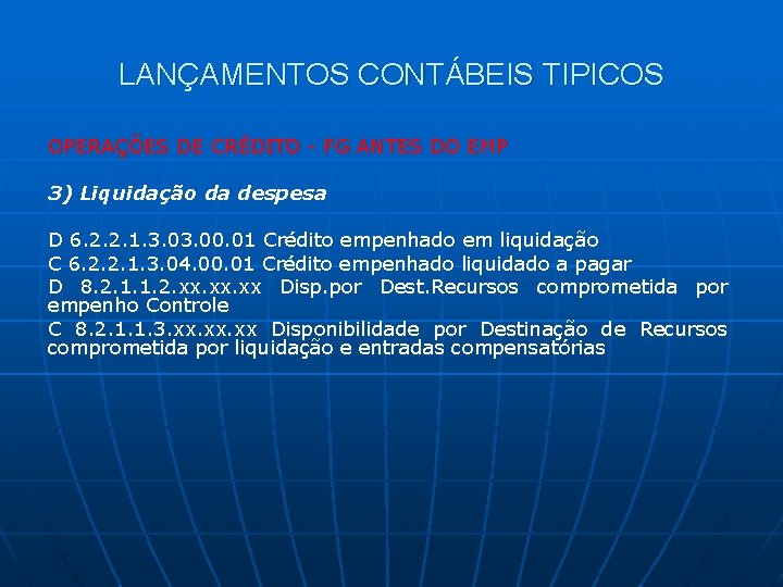 LANÇAMENTOS CONTÁBEIS TIPICOS OPERAÇÕES DE CRÉDITO - FG ANTES DO EMP 3) Liquidação da