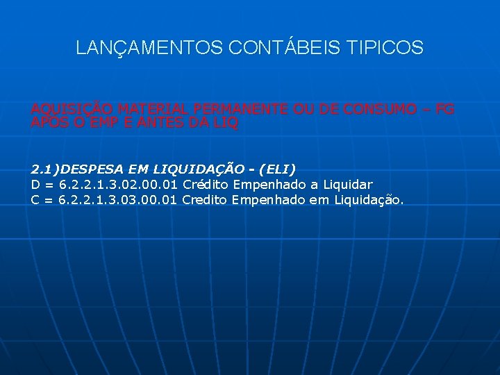 LANÇAMENTOS CONTÁBEIS TIPICOS AQUISIÇÃO MATERIAL PERMANENTE OU DE CONSUMO – FG APÓS O EMP