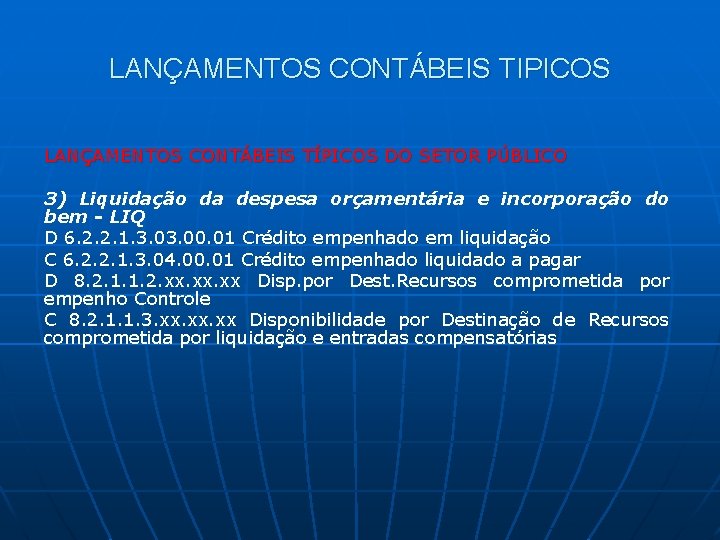 LANÇAMENTOS CONTÁBEIS TIPICOS LANÇAMENTOS CONTÁBEIS TÍPICOS DO SETOR PÚBLICO 3) Liquidação da despesa orçamentária