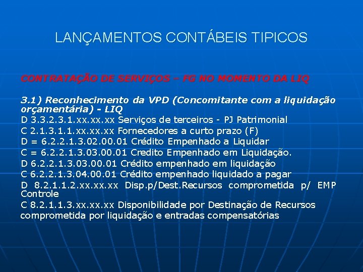 LANÇAMENTOS CONTÁBEIS TIPICOS CONTRATAÇÃO DE SERVIÇOS – FG NO MOMENTO DA LIQ 3. 1)