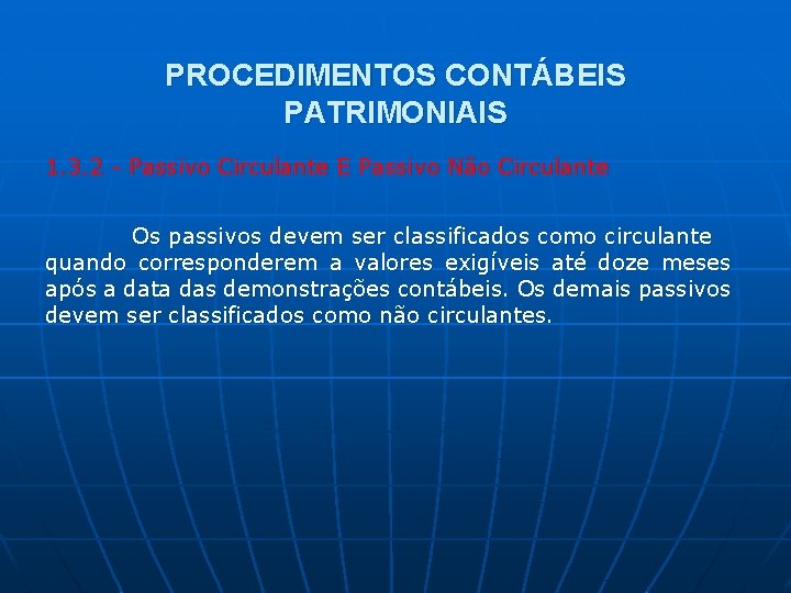 PROCEDIMENTOS CONTÁBEIS PATRIMONIAIS 1. 3. 2 - Passivo Circulante E Passivo Não Circulante Os