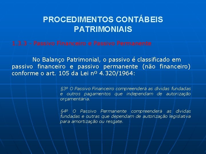 PROCEDIMENTOS CONTÁBEIS PATRIMONIAIS 1. 3. 3 - Passivo Financeiro e Passivo Permanente No Balanço