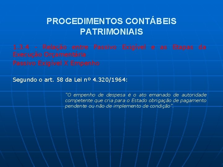 PROCEDIMENTOS CONTÁBEIS PATRIMONIAIS 1. 3. 4 - Relação entre Passivo Exigível e as Etapas