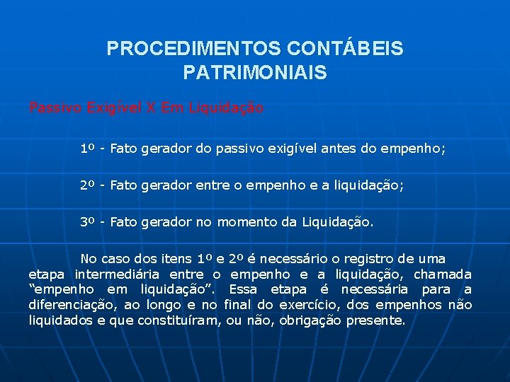 PROCEDIMENTOS CONTÁBEIS PATRIMONIAIS Passivo Exigível X Em Liquidação 1º - Fato gerador do passivo