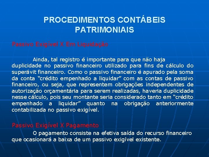 PROCEDIMENTOS CONTÁBEIS PATRIMONIAIS Passivo Exigível X Em Liquidação Ainda, tal registro é importante para