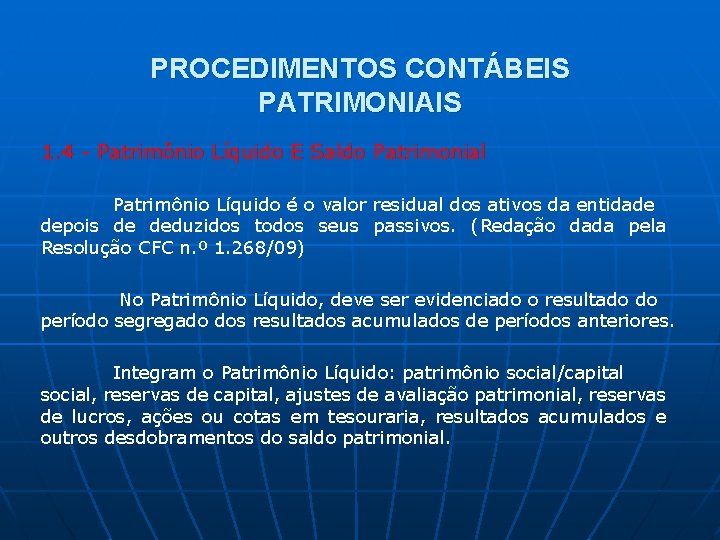 PROCEDIMENTOS CONTÁBEIS PATRIMONIAIS 1. 4 - Patrimônio Líquido E Saldo Patrimonial Patrimônio Líquido é