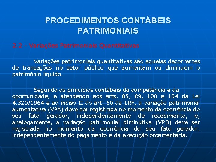 PROCEDIMENTOS CONTÁBEIS PATRIMONIAIS 2. 2 - Variações Patrimoniais Quantitativas Variações patrimoniais quantitativas são aquelas