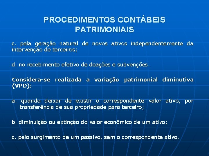 PROCEDIMENTOS CONTÁBEIS PATRIMONIAIS c. pela geração natural de novos ativos independentemente da intervenção de