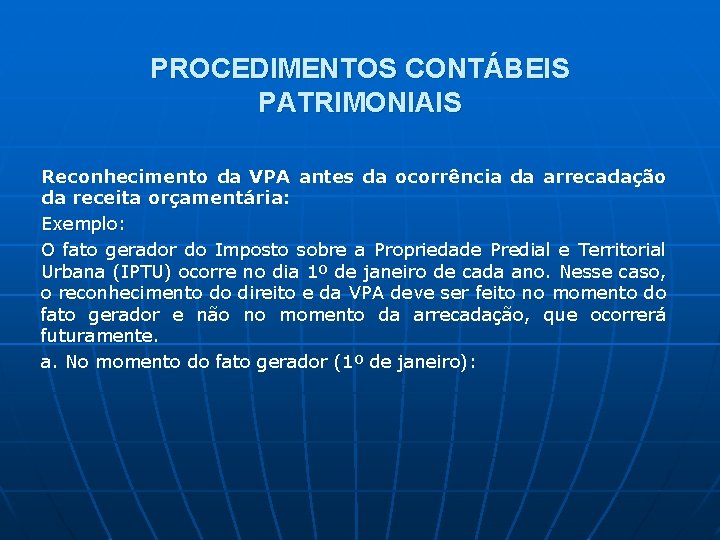 PROCEDIMENTOS CONTÁBEIS PATRIMONIAIS Reconhecimento da VPA antes da ocorrência da arrecadação da receita orçamentária: