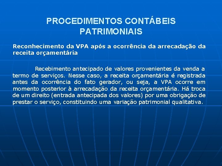 PROCEDIMENTOS CONTÁBEIS PATRIMONIAIS Reconhecimento da VPA após a ocorrência da arrecadação da receita orçamentária