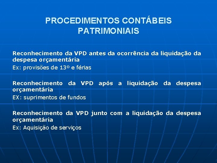 PROCEDIMENTOS CONTÁBEIS PATRIMONIAIS Reconhecimento da VPD antes da ocorrência da liquidação da despesa orçamentária