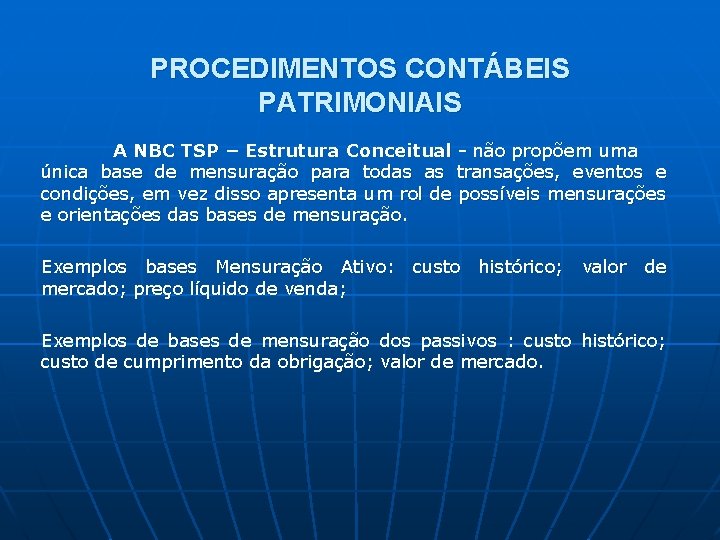 PROCEDIMENTOS CONTÁBEIS PATRIMONIAIS A NBC TSP – Estrutura Conceitual - não propõem uma única