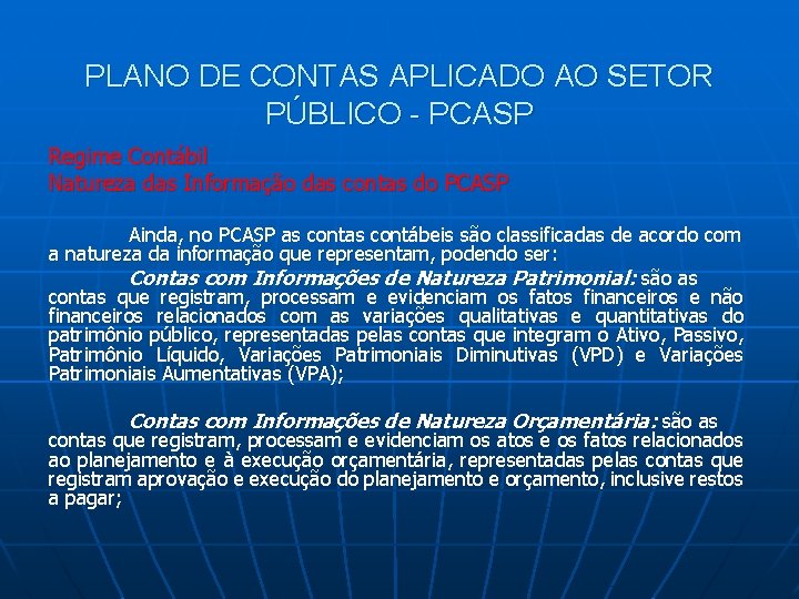 PLANO DE CONTAS APLICADO AO SETOR PÚBLICO - PCASP Regime Contábil Natureza das Informação