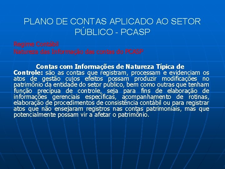 PLANO DE CONTAS APLICADO AO SETOR PÚBLICO - PCASP Regime Contábil Natureza das Informação