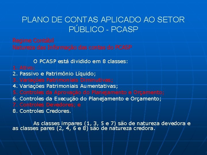 PLANO DE CONTAS APLICADO AO SETOR PÚBLICO - PCASP Regime Contábil Natureza das Informação