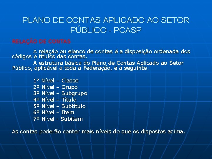 PLANO DE CONTAS APLICADO AO SETOR PÚBLICO - PCASP RELAÇÃO DE CONTAS A relação