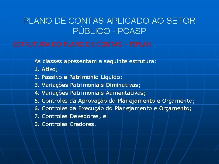 PLANO DE CONTAS APLICADO AO SETOR PÚBLICO - PCASP ESTRUTURA DO PLANO DE CONTAS