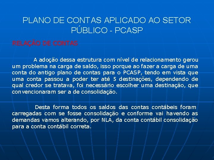 PLANO DE CONTAS APLICADO AO SETOR PÚBLICO - PCASP RELAÇÃO DE CONTAS A adoção