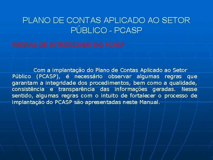 PLANO DE CONTAS APLICADO AO SETOR PÚBLICO - PCASP REGRAS DE INTEGRIDADE DO PCASP