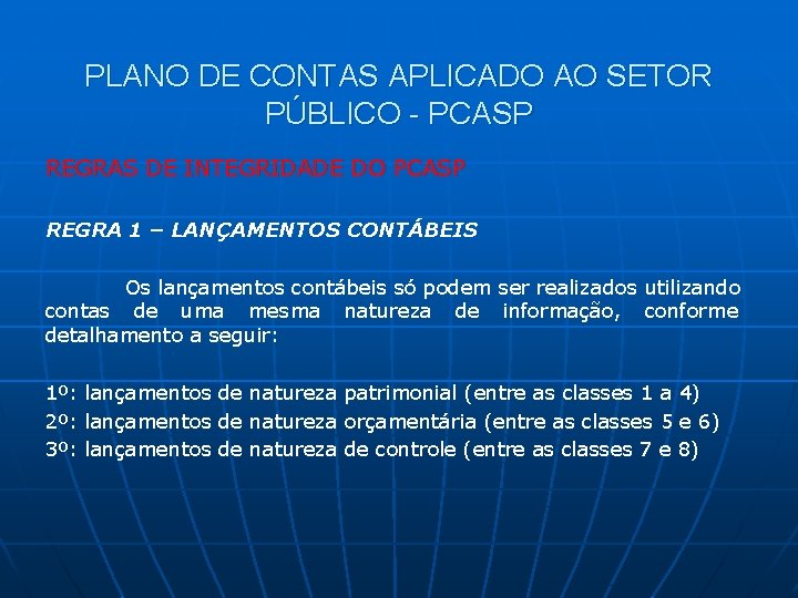 PLANO DE CONTAS APLICADO AO SETOR PÚBLICO - PCASP REGRAS DE INTEGRIDADE DO PCASP