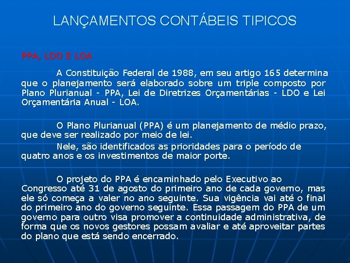 LANÇAMENTOS CONTÁBEIS TIPICOS PPA, LDO E LOA A Constituição Federal de 1988, em seu