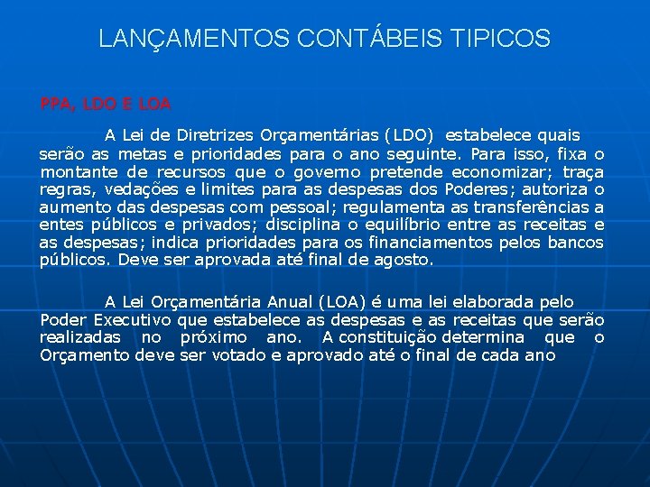 LANÇAMENTOS CONTÁBEIS TIPICOS PPA, LDO E LOA A Lei de Diretrizes Orçamentárias (LDO) estabelece