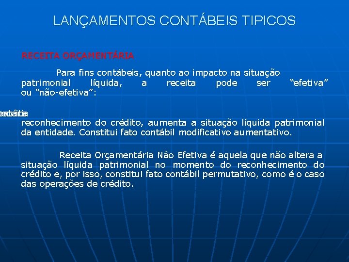 LANÇAMENTOS CONTÁBEIS TIPICOS RECEITA ORÇAMENTÁRIA Para fins contábeis, quanto ao impacto na situação patrimonial