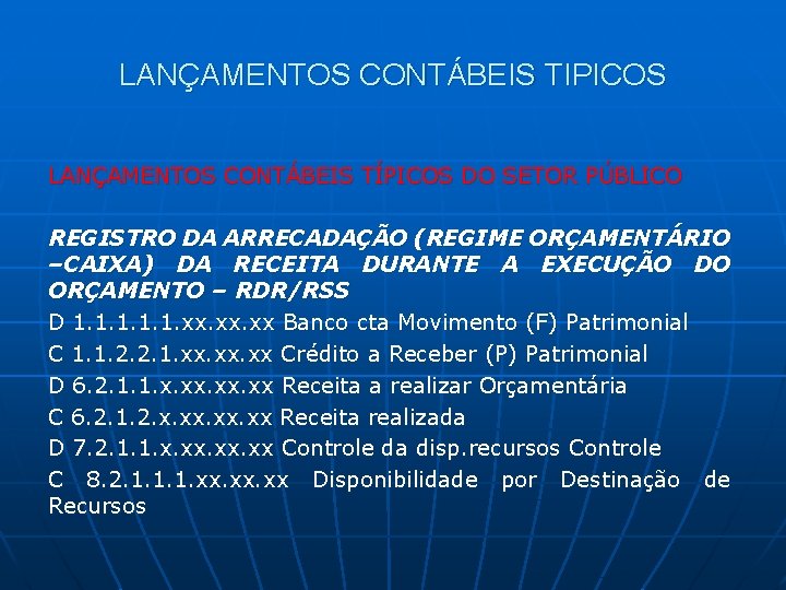 LANÇAMENTOS CONTÁBEIS TIPICOS LANÇAMENTOS CONTÁBEIS TÍPICOS DO SETOR PÚBLICO REGISTRO DA ARRECADAÇÃO (REGIME ORÇAMENTÁRIO