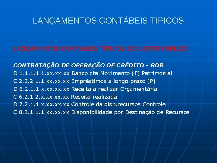 LANÇAMENTOS CONTÁBEIS TIPICOS LANÇAMENTOS CONTÁBEIS TÍPICOS DO SETOR PÚBLICO CONTRATAÇÃO DE OPERAÇÃO DE CRÉDITO