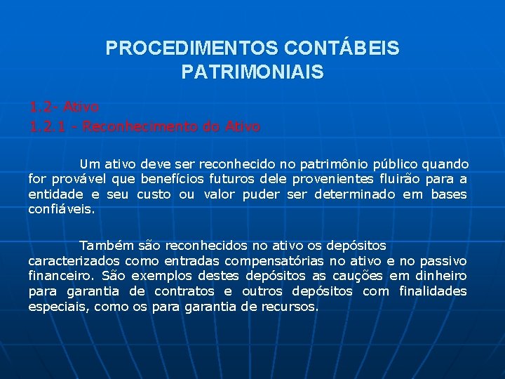 PROCEDIMENTOS CONTÁBEIS PATRIMONIAIS 1. 2 - Ativo 1. 2. 1 - Reconhecimento do Ativo