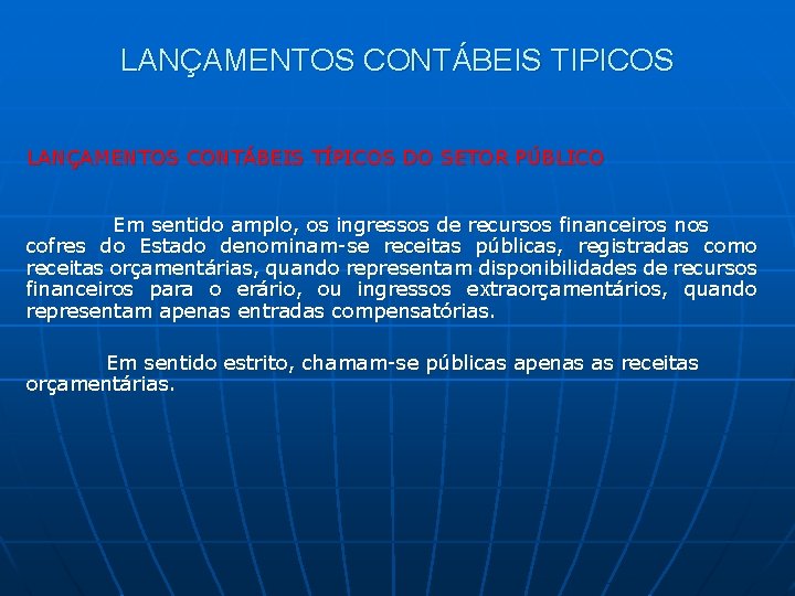 LANÇAMENTOS CONTÁBEIS TIPICOS LANÇAMENTOS CONTÁBEIS TÍPICOS DO SETOR PÚBLICO Em sentido amplo, os ingressos