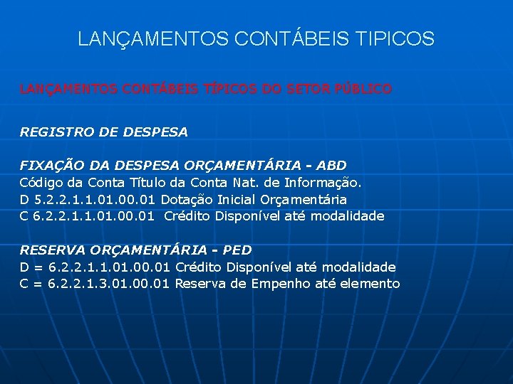 LANÇAMENTOS CONTÁBEIS TIPICOS LANÇAMENTOS CONTÁBEIS TÍPICOS DO SETOR PÚBLICO REGISTRO DE DESPESA FIXAÇÃO DA